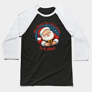 All I Want For Christmas is a Nap Baseball T-Shirt